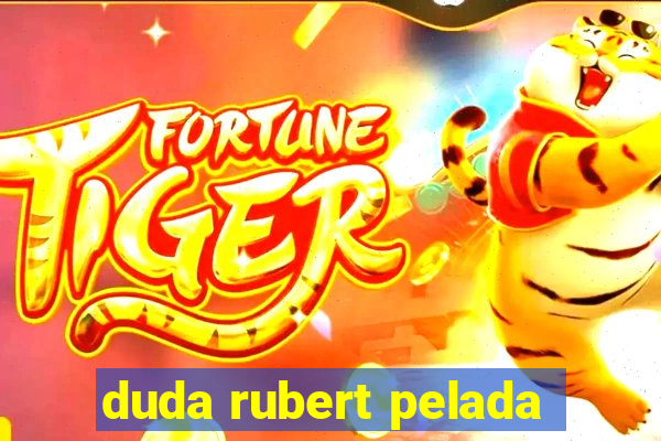 duda rubert pelada